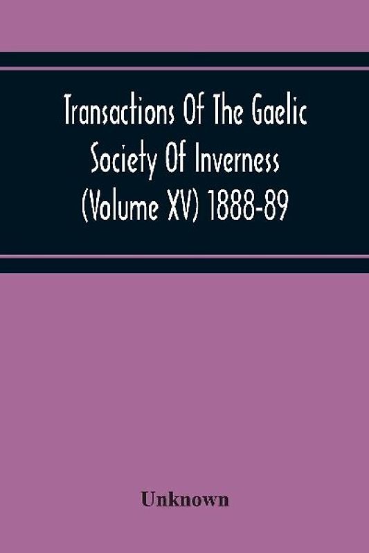Transactions Of The Gaelic Society Of Inverness (Volume Xv) 1888-89