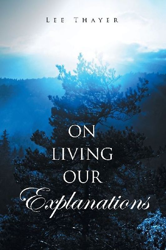 On Living Our Explanations