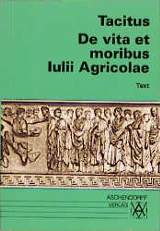De vita et moribus lulii Agricolae. Text. Vollständige Ausgabe (Latein)