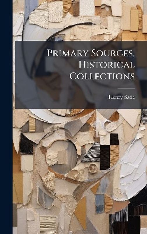 Primary Sources, Historical Collections