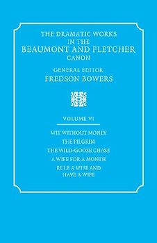 The Dramatic Works in the Beaumont and Fletcher Canon