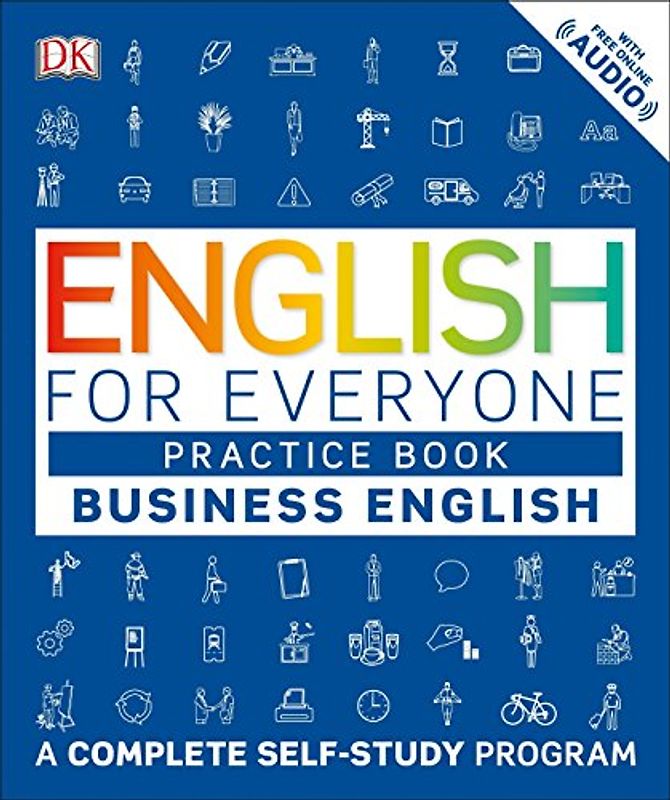 English for Everyone: Business English, Practice Book: A Complete Self-Study Program (DK English for Everyone)