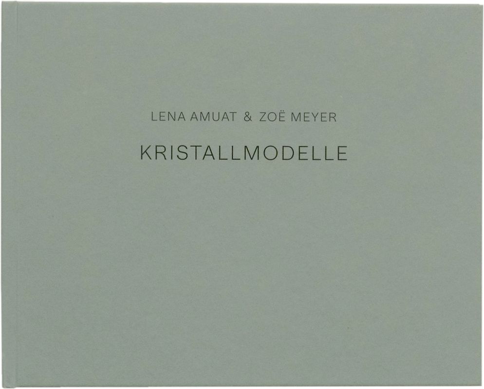 Kristallmodelle, Lena Amuat & Zoë Meyer