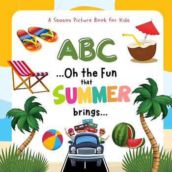 ABC Oh the Fun that Summer Brings: A Kids Book about Summer with Cute and Colorful Illustrations to Learn New Words About the Season | Summer Gift for kids 1-5