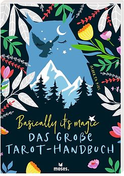 Basically it's magic Das große Tarot-Handbuch