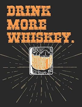 Whiskey Tasting Buch: Dein persönliches Verkostungsbuch zum selber ausfüllen ♦ für über 100 Whisky Sorten ♦ Großzügiges A4+ Format ♦ Motiv: Drink more ... ♦ Motiv: Drink more whiskey - Glas
