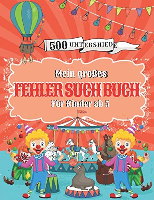 Mein großes Fehlersuchbuch: Finden 500 Unterschiede für Kinder ab 5 Jahre, 70 Suchbilder steigender Schwierigkeit mit Lösungsteil.