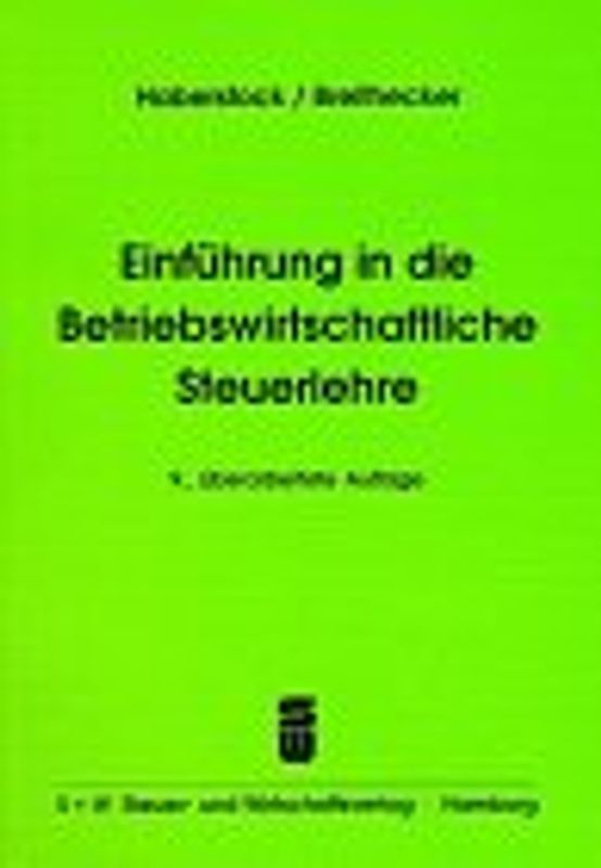 Einführung in die Betriebswirtschaftliche Steuerlehre. Mit Fallbeispielen, Übungsaufgaben und Lösungen