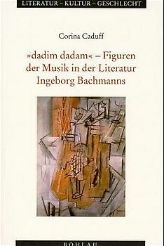 »dadim dadam« – Figuren der Musik in der Literatur Ingeborg Bachmanns