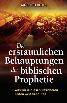 Die erstaunlichen Behauptungen der biblischen Prophetie