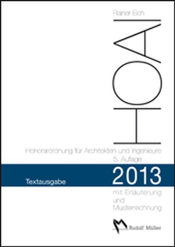 HOAI 2013 – Honorarordnung für Architekten und Ingenieure – Textausgabe. Mit Erläuterung der Neuerungen und Musterrechnungen