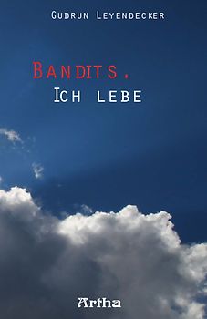 Bandits. Ich lebe