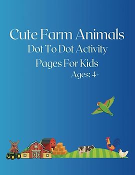 Cute Farm Animals Dot To Dot Activity Pages For Kids 8.5x11 inch with 59 page: Connect the Dots and Bring Adorable Farm Animals to Life