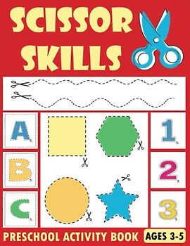 Scissor Skills Preschool Activity Book: Fun Cutting and coloring Workbook - Learn to Cut Lines, Shapes, Alphabets and Numbers - Kindergarten Learning Activities for kids Ages 3-5 (Cut, Color & glue)