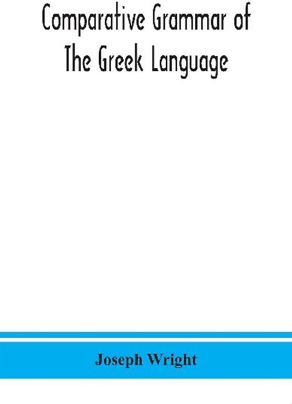 Comparative grammar of the Greek language