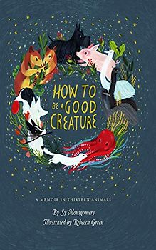 How to Be a Good Creature: A Memoir in Thirteen Animals (Thorndike Large Print Lifestyles)