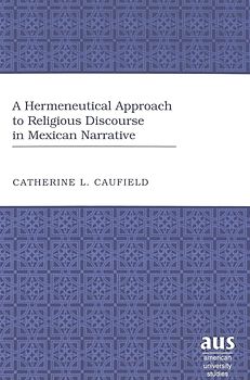 A Hermeneutical Approach to Religious Discourse in Mexican Narrative
