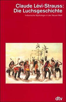 Die Luchsgeschichte. Indianische Mythologie in der Neuen Welt