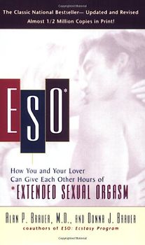 ESO: How You and Your Lover Can Give Each Other Hours of *Extended Sexual Orgasm - Alan P. Brauer