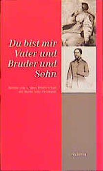 Du bist mir Vater und Bruder und Sohn