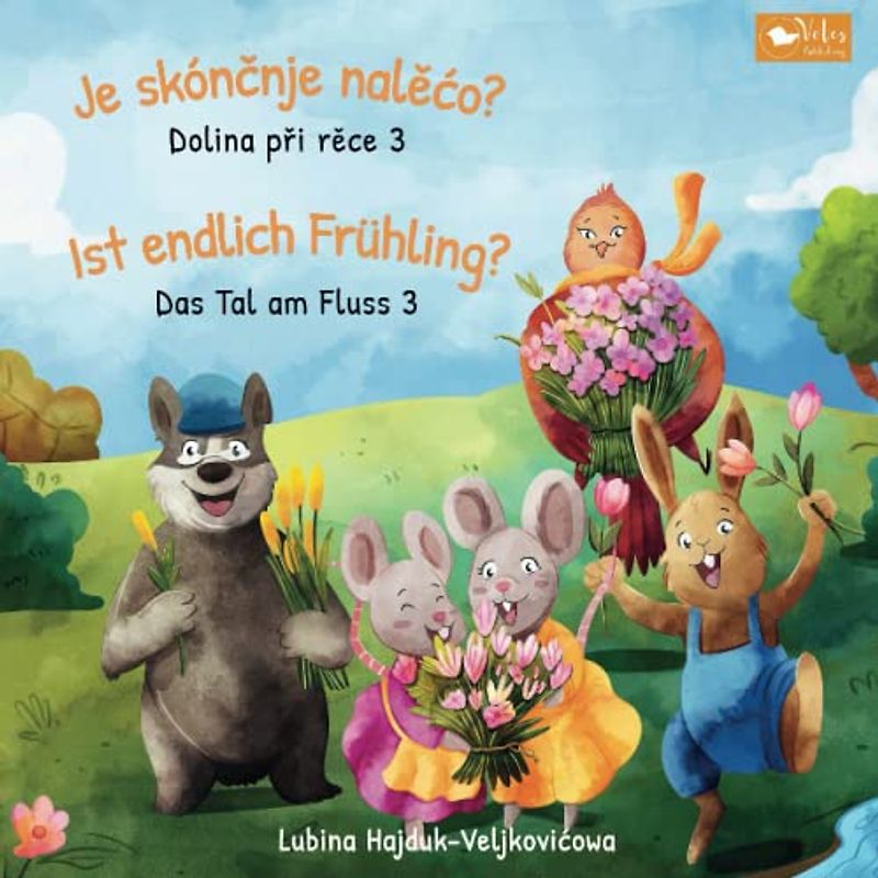 Je skónčnje nalěćo? : Dolina při rěce 3 – Ist endlich Frühling? – Das Tal am Fluss 3: Zweisprachiges Kinderbuch zum Lernen von Obersorbisch - Deutsch (bilinguales Vorlesebuch)