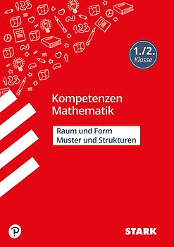 STARK Mathematik 1./2. Klasse - Kompetenzen - Muster und Strukturen, Raum und Form