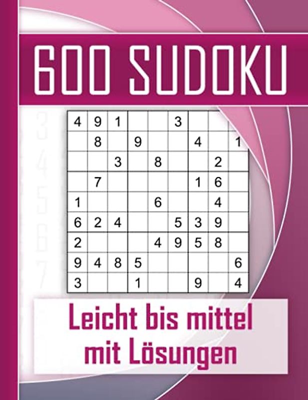 600 Sudoku leicht bis mittel - mit Lösungen: Kultiger Rätselspaß für Jugendliche, Erwachsene und Senioren mit 600 Sudokus. Perfektes Training für logisches Denken