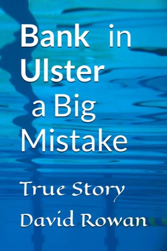 Bank in Ulster a Big Mistake: True Story