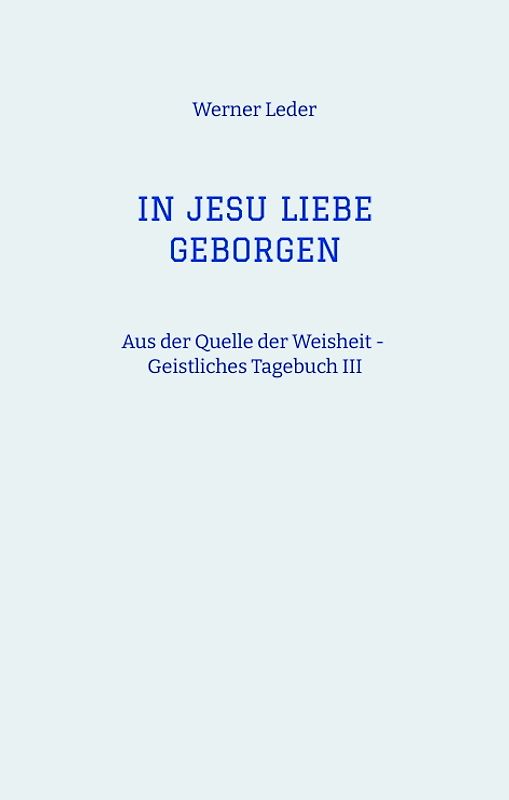 IN JESU LIEBE GEBORGEN - Zwiesprache mit Jesus