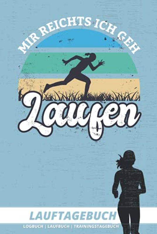 LAUFTAGEBUCH "Mir reichts ich geh LAUFEN" | Trainingstagebuch: Logbuch für Läufer | Monatsziele, Selbstreflektion & Motivation zum Laufen | A5 | 150 Seiten