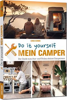 Mein Camper – Der Guide zum Selbstausbau -