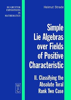 Simple Lie Algebras over Fields of Positive Characteristic / Classifying the Absolute Toral Rank Two Case
