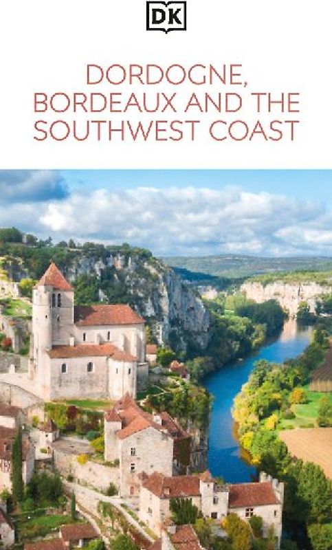 DK Dordogne, Bordeaux and the Southwest Coast