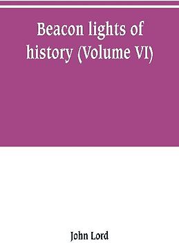 Beacon lights of history (Volume VI)