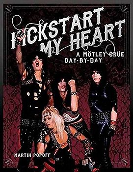 Kickstart My Heart: A Motley Crew Day-By-Day