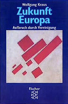 Zukunft Europa. Aufbruch durch Vereinigung
