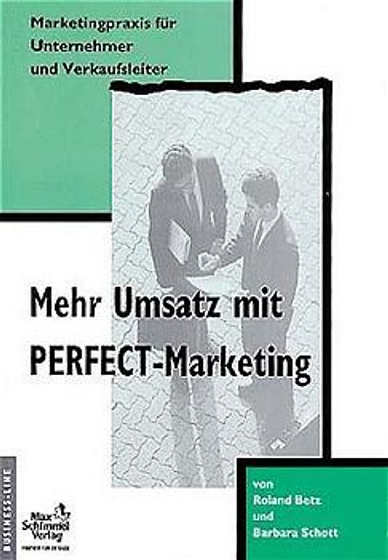 Mehr Umsatz mit PERFECT-Marketing. Marketingpraxis für Unternehmer und Verkaufsleiter