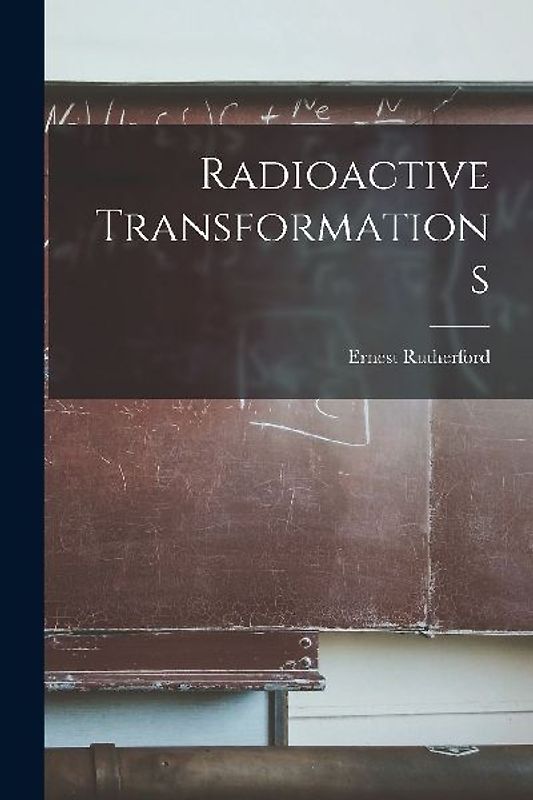 Radioactive Transformations