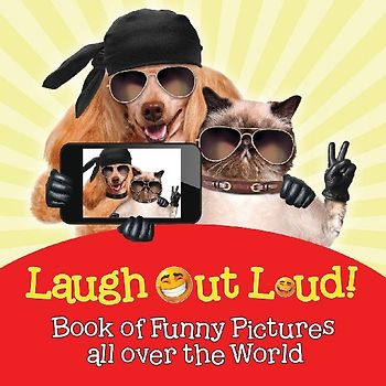Laugh Out Loud! Book of Funny Pictures all over the World