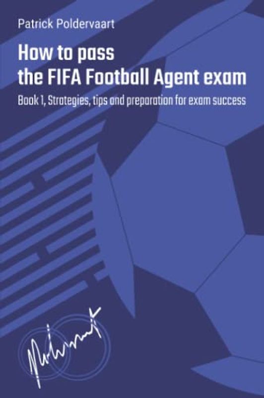 How to pass the FIFA Football Agent exam: Book 1, Strategies, tips and preparation for exam success