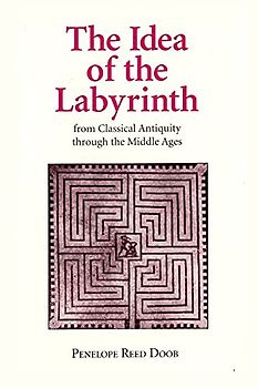 The Idea of the Labyrinth from Classical Antiquity Through the Middle Ages