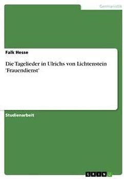 Die Tagelieder in Ulrichs von Lichtenstein 'Frauendienst'