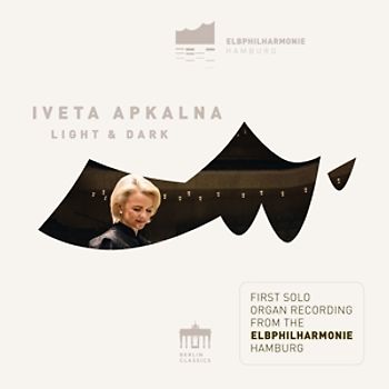 Apkalna,Iveta - Light And Dark (Elbphilharmonie Orgel)