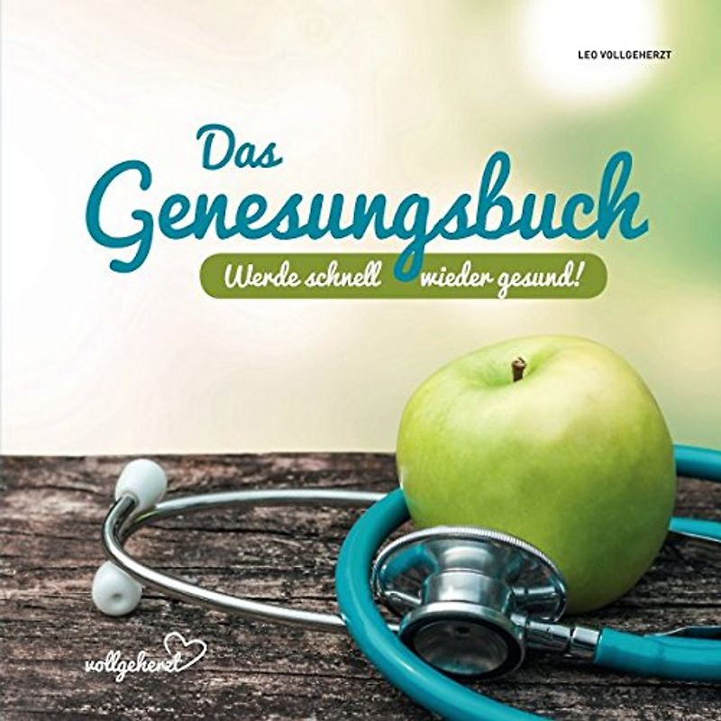 vollgeherzt: Das Genesungsbuch: Werde schnell wieder gesund!