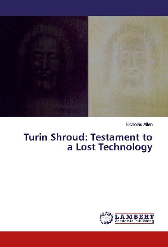 Turin Shroud: Testament to a Lost Technology