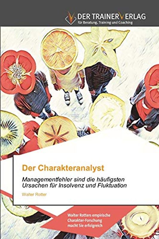Der Charakteranalyst: Managementfehler sind die häufigsten Ursachen für Insolvenz und Fluktuation