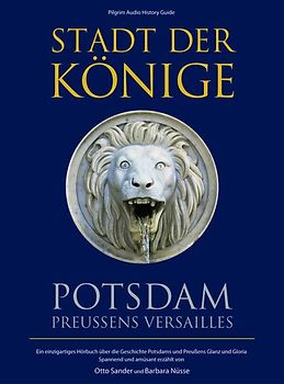 Stadt der Könige - Potsdam, Preussens Versailles
