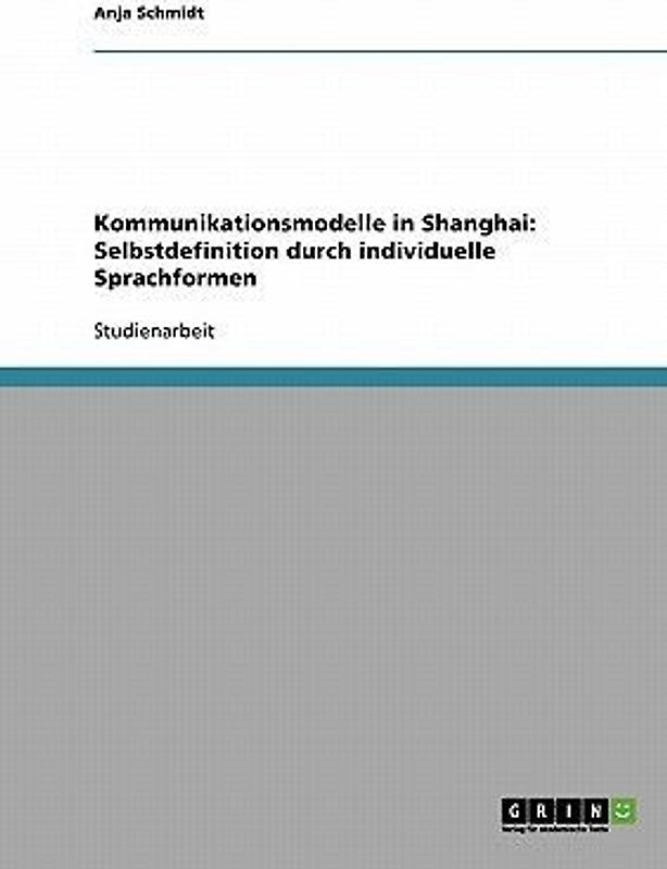 Kommunikationsmodelle in Shanghai:  Selbstdefinition durch  individuelle Sprachformen
