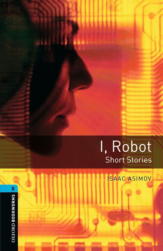 Oxford Bookworms Library / 10. Schuljahr, Stufe 2 - I, Robot