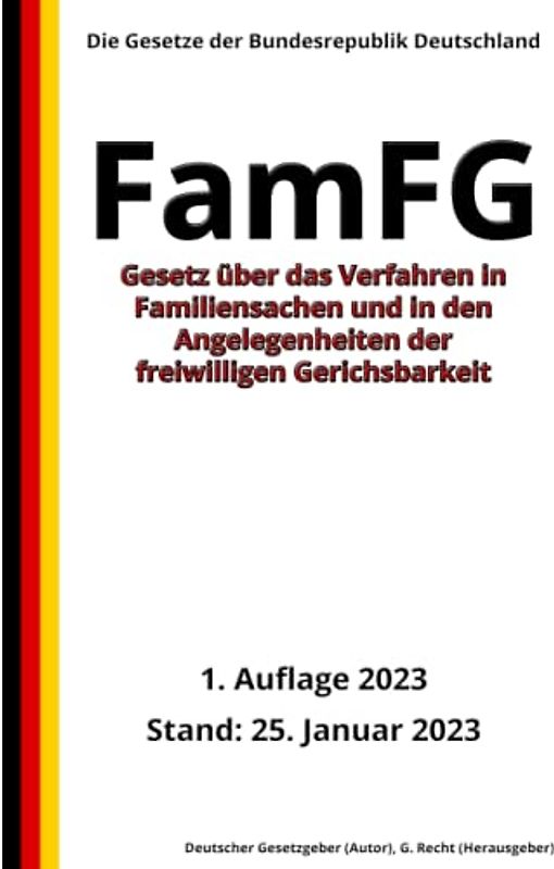 Gesetz über das Verfahren in Familiensachen und in den Angelegenheiten der freiwilligen Gerichtsbarkeit (FamFG), 1. Auflage 2023: Die Gesetze der Bundesrepublik Deutschland